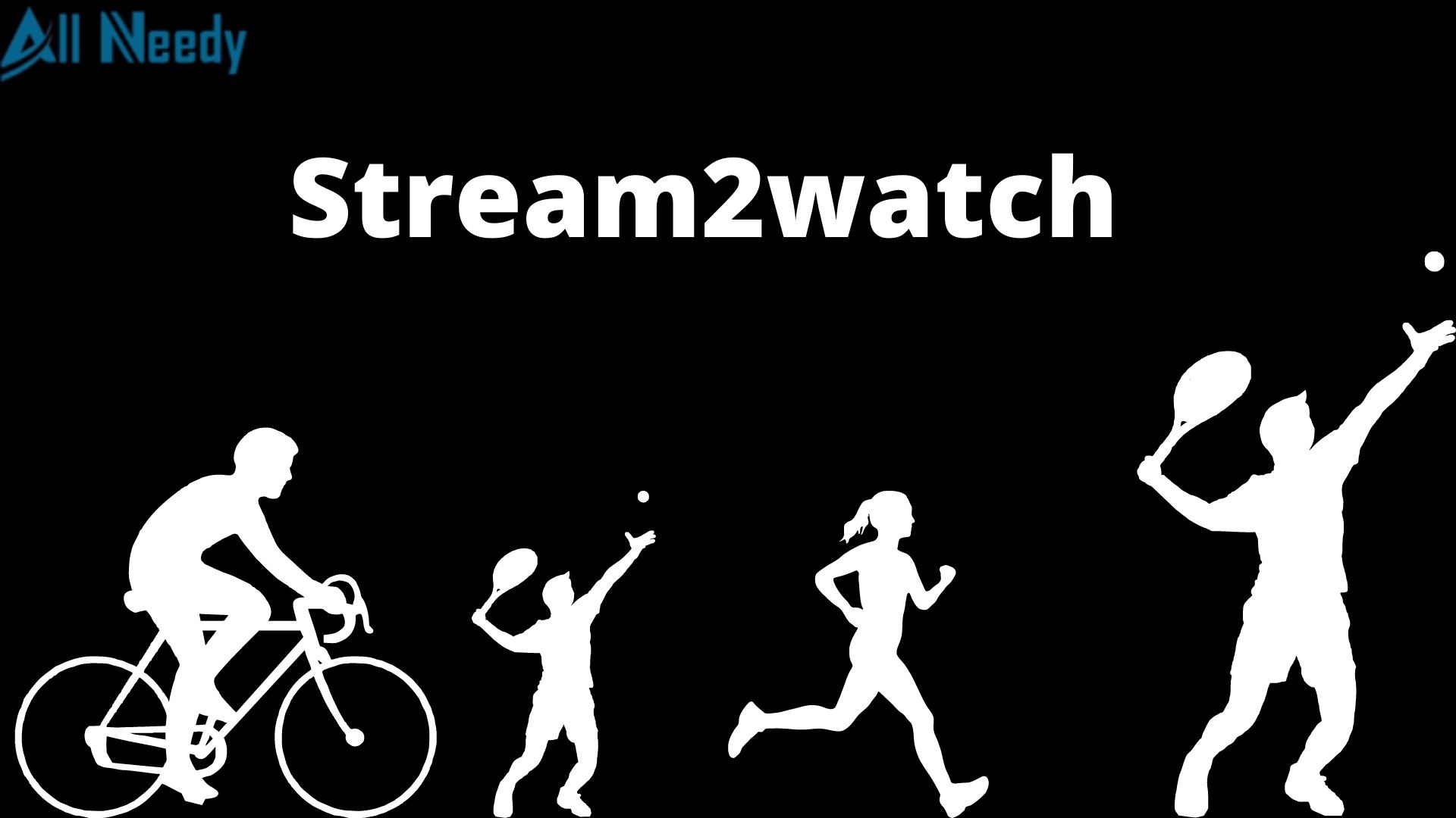 Everything You Need to Know About Stream2Watch
